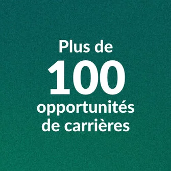 Plus de 100 opportunités de carrières