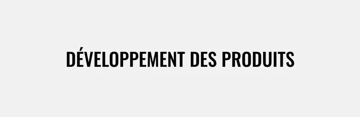 Développement des produits